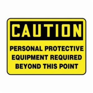 Accuform® MPPA656XV Caution Sign, Header: CAUTION, Text Legend: PERSONAL PROTECTIVE EQUIPMENT REQUIRED BEYOND THIS POINT