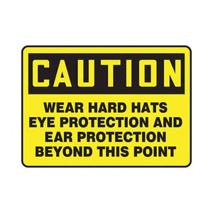 Accuform® MPPE422VS Caution Sign, Header: CAUTION, Text Legend: WEAR HARD HATS EYE PROTECTION AND EAR PROTECTION BEYOND THIS POINT