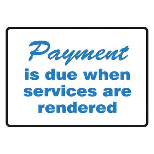 Accuform® PAT236 Tabletop Sign: PAYMENT IS DUE WHEN SERVICES ARE RENDERED